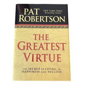 THE GREATEST VIRTUE: The SECRET to LIVING in HAPPINESS and SUCCESS Hardcover Sig